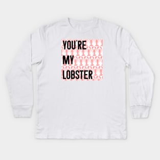 Friends Quote You're My Lobster Kids Long Sleeve T-Shirt